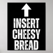 Poster Insert Cheesy Bread Funny Food Lover Zza Bread Hum (Devant)