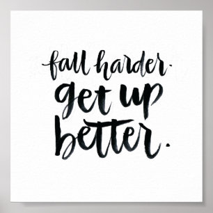 Poster Inspirational Quotes: Fall harder. Get up better.