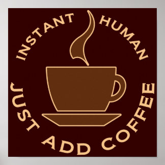 Poster Instant humain juste ajouter du café