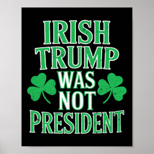 Poster Irlandais Trump n'était pas président Drôle Anti T
