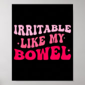 Poster Irritable Like My Bowel Ibs Funny Mems  (Devant)