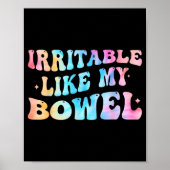 Poster Irritable Like My Bowel Ibs Funny Mems  (Devant)