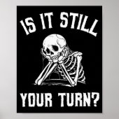 Poster Is It Still Your Turn Funny Skeleton Waiting Quote (Devant)