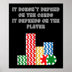 Poster It Doesn't Depend On The Cards It Depend On Player