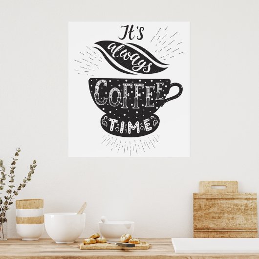 Poster It Is Always Coffee Time (Cuisine)