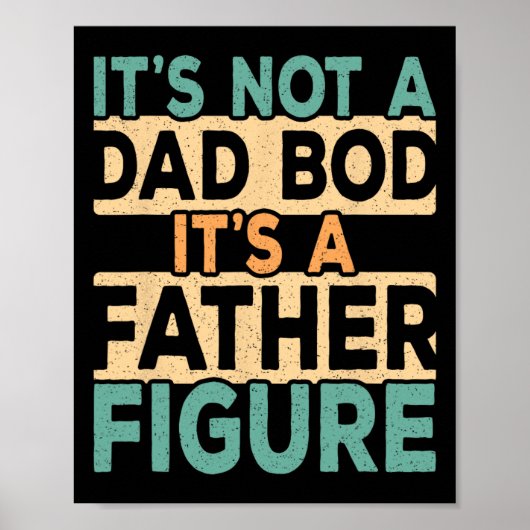 Poster It&# ; s Not A Papa Bod It &# ; s A Père Figure Da (Devant)