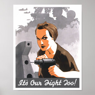 Poster It’s Our Fight Too -- Rosie The Riveter