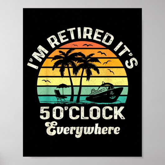 Poster It's 5 O'clock Everywhere I'm Retired Funny Retire (Devant)