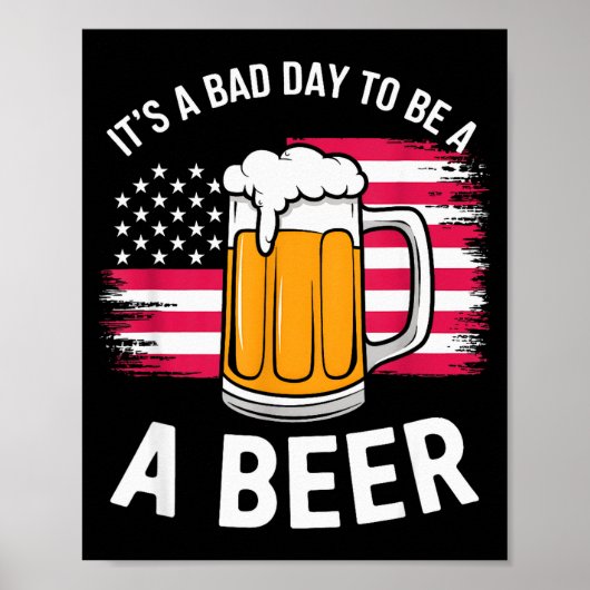 Poster It's A Bad Day To Be A Beer Funny Drinking  (Devant)