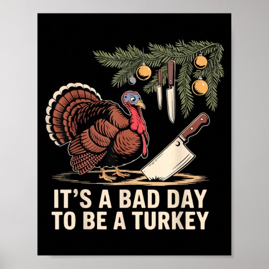 Poster It's A Bad Day To Be A Turkey Funny Turkey Christm (Devant)