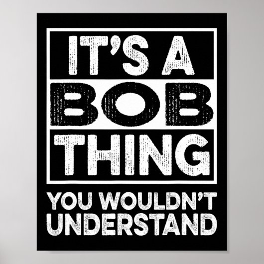 Poster It's A Bob Thing You Wouldn't Understand Funny Bob (Devant)
