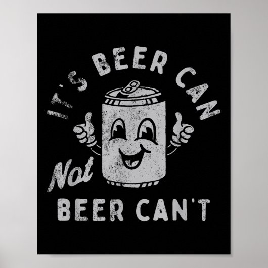 Poster It's Beer Can Not Beer Can't (Devant)