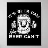 Poster Its Beer Can Not Cant Funny Saying Sarcastic Dad M (Devant)
