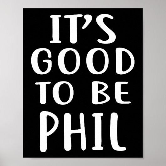 Poster It's Good To Be Phil Novelty Humor  (Devant)