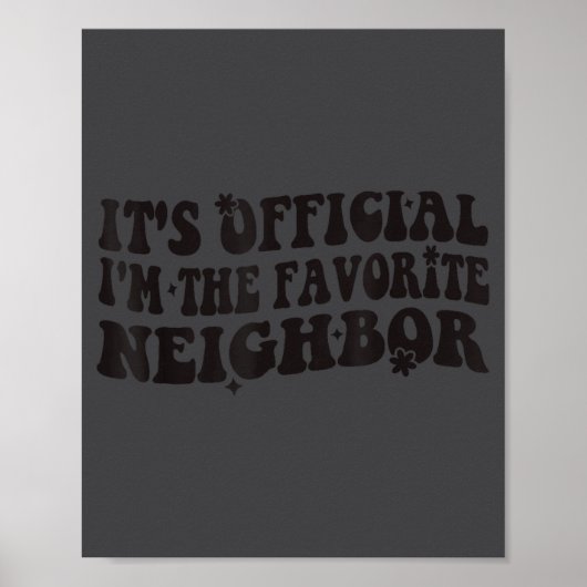 Poster It's I'm The Favorite Neighbor Funny Groovy  (Devant)