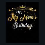 Poster It's My Mom's Birthday Cute Mama Mothers Day<br><div class="desc">It's My Mom's Birthday Cute Mama Mothers Day</div>