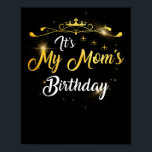 Poster It's My Mom's Birthday Cute Mama Mothers Day<br><div class="desc">It's My Mom's Birthday Cute Mama Mothers Day</div>