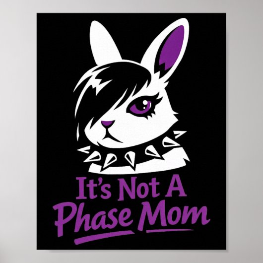 Poster Its Not A Phase Mom Funny Emo Easter Rabbit  (Devant)