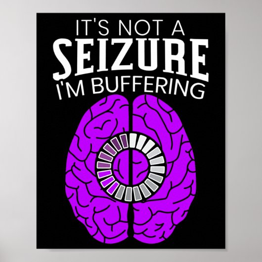 Poster It's Not A Seizure I'm Buffering Epilepsy Awarenes (Devant)