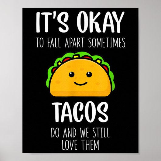 Poster Its Ok To Fall Apart Sometimes Tacos Do Mental Hea (Devant)