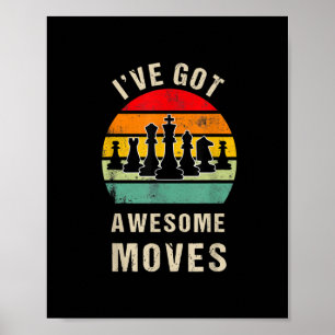 Poster Ive Got Awesome Moves Chess Player