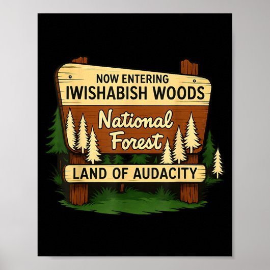 Poster Iwishabish Woods Land Of Audacity Funny Camng Desi (Devant)