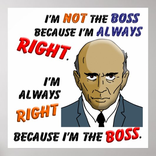 Poster J’ai toujours raison parce que je suis le patron (Devant)