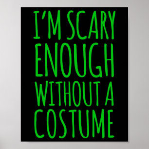 Poster J'Ai Assez Peur Sans Costume Pour Halloween