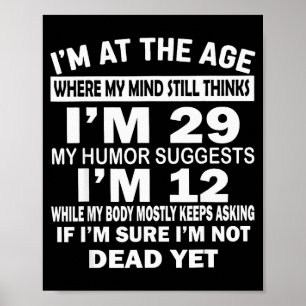 Poster J'ai Atteint L'âge Où Mon Esprit Pense Encore Que