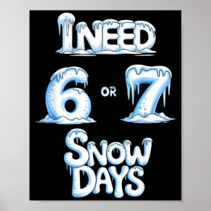 Poster J'ai besoin de 6 7 jours de neige drôle 67 Enseign
