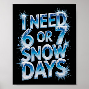 Poster J'ai besoin de 6 7 jours de neige drôle 67 profess
