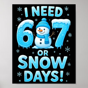Poster J'ai besoin de 6 ou 7 jours de neige Drôle de jour