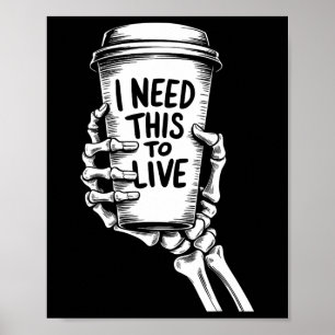 Poster J'Ai Besoin De Ça Pour Vivre Le Café Skeleton Main