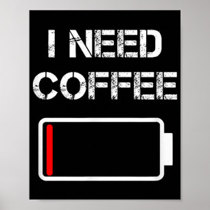 Poster J'ai besoin de café drôle tasses de café batterie