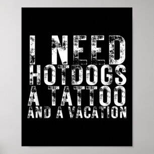 Poster J'Ai Besoin De Hotdogs, De tatouage Et D'Amour Hot