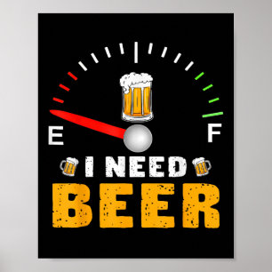 Poster J'Ai Besoin D'Une Bière Drôle Carburant Gage Parti