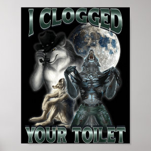 Poster J'ai bouché vos toilettes drôle Alpha Wolf Meme