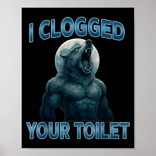 Poster J'ai bouché vos toilettes Drôle de mème de loup al (Devant)