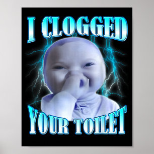 Poster J'ai bouché vos toilettes mème bébé ai drôle brain