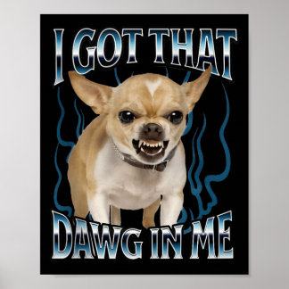 Poster J'ai Ce Chien En Moi Drôle De Chihuahua