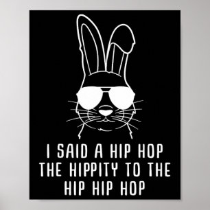 Poster J'ai dit Hip The Hippity To Hop Hip Hop Bunny Drôl