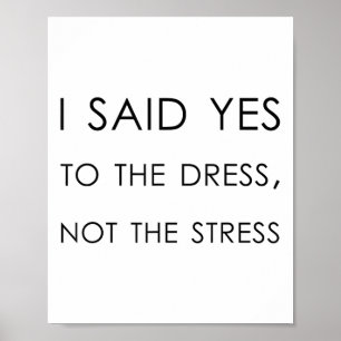 Poster J'Ai Dit Oui À La Robe Pas Au Stress, Drôle Brid