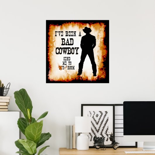 Poster J'ai été un MAUVAIS COWBOY Envoyez-moi dans votre  (Bureau à domicile)