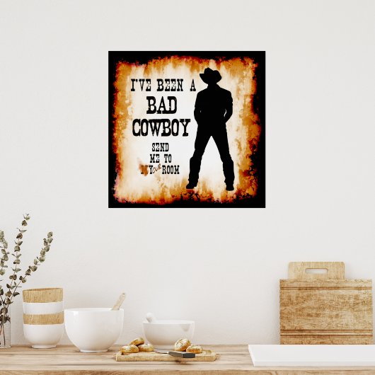 Poster J'ai été un MAUVAIS COWBOY Envoyez-moi dans votre  (Cuisine)