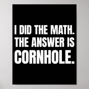 Poster J'ai fait le calcul, la réponse est Cornhole