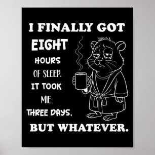 Poster J'ai finalement dormi 8 heures Ça m'a pris trois j
