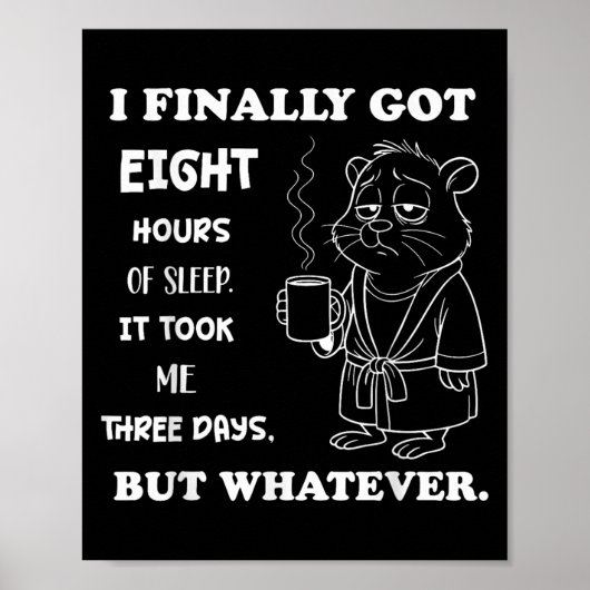Poster J'ai finalement dormi 8 heures Ça m'a pris trois j (Devant)