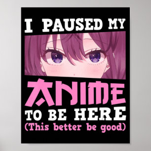 Poster J'Ai Interrompu Mon Animation Pour Être Ici Otaku