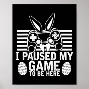 Poster J'Ai Interrompu Mon Jeu Pour Être Ici Joueurs D'Oe