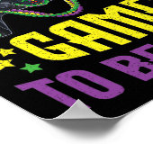 Poster J'Ai Interrompu Mon Jeu Pour Être Ici Mardi Gras V (Coin)